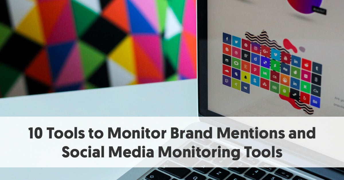 10 Social Media Monitoring Tools For 2019 [Tools To Monitor Brand Mentions]