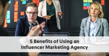 5 Benefits of Using an Influencer Marketing Agency