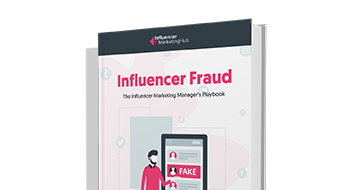 Influencer Fraud: The Influencer Marketing Manager's Playbook