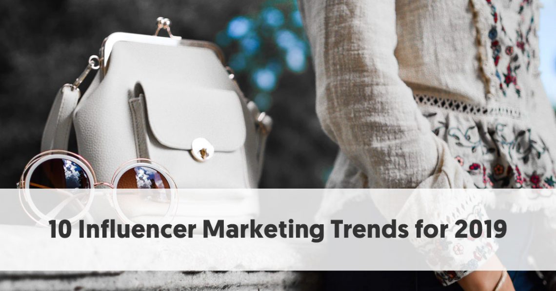 10 Influencer Marketing Trends for 2019