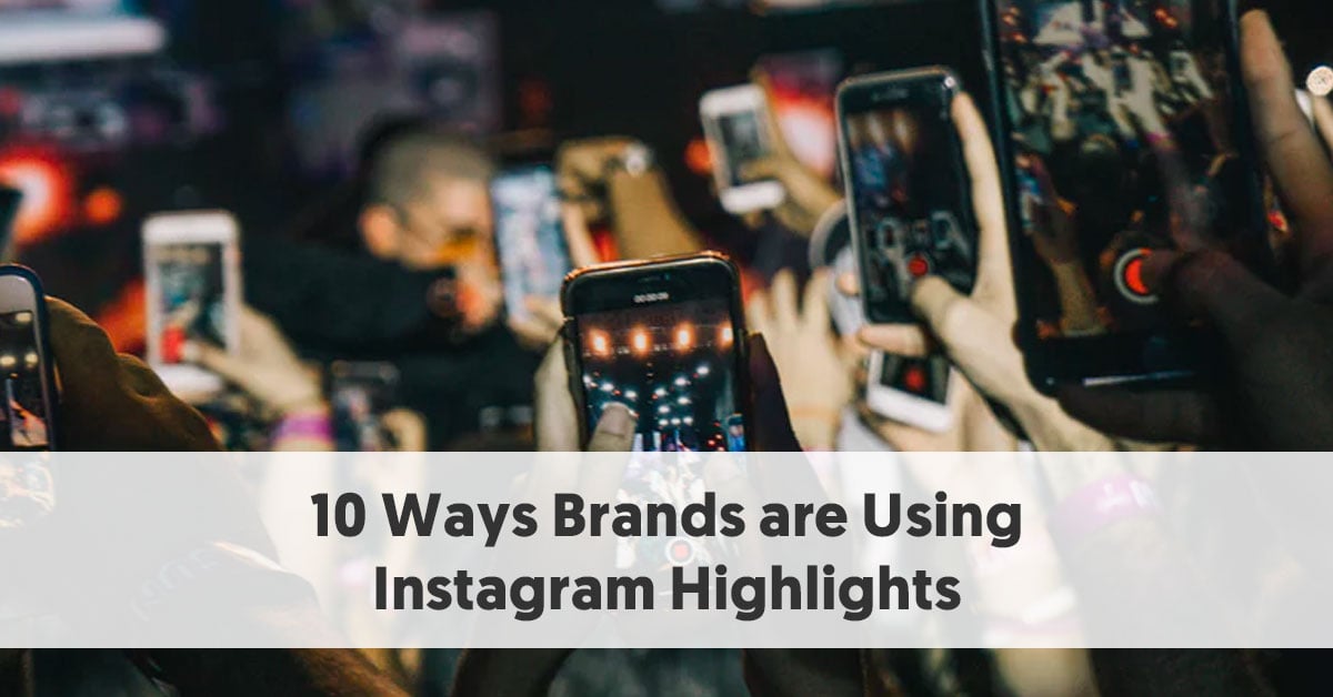 9 Ways to Engage Your Customers With Instagram Highlights