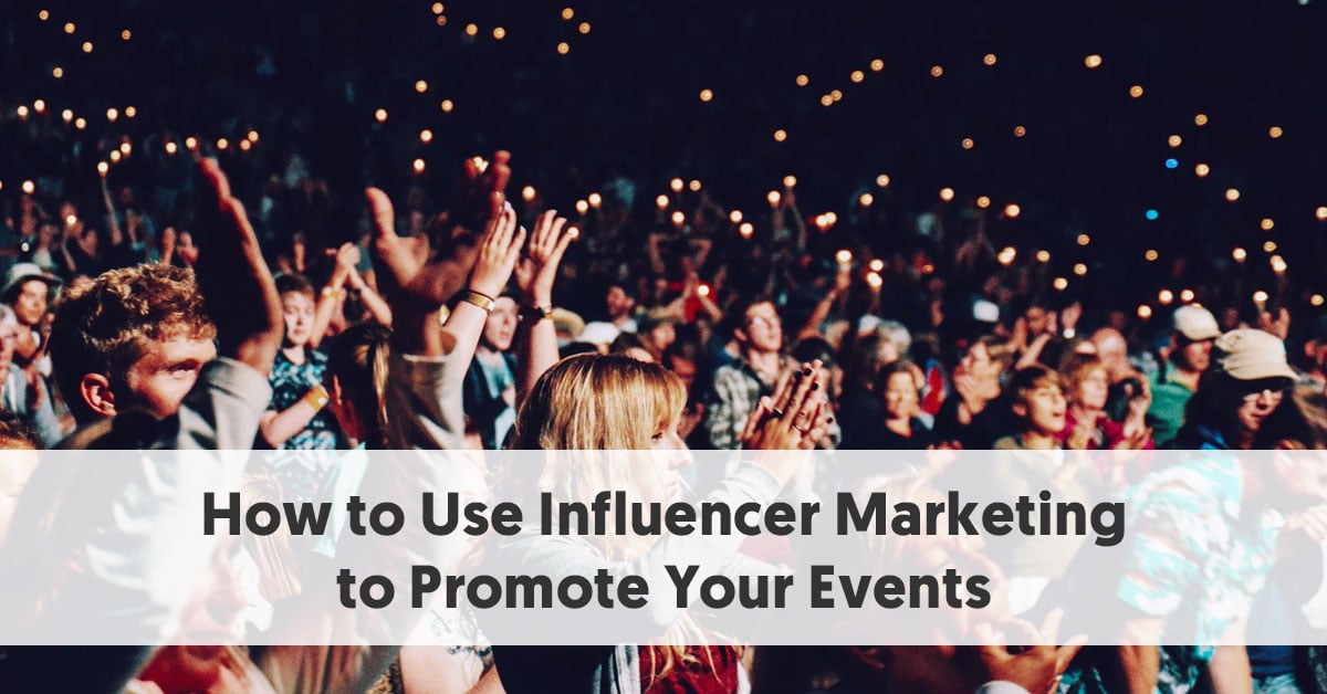 How to Use Influencer Marketing to Promote Your Events: 5 Tips from the  Experts