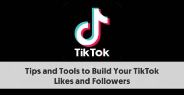 Tips and Tools to Build Your TikTok Likes and Followers