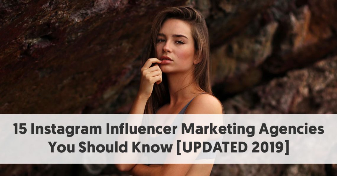 15 Instagram Influencer Marketing Agencies You Should Know - 