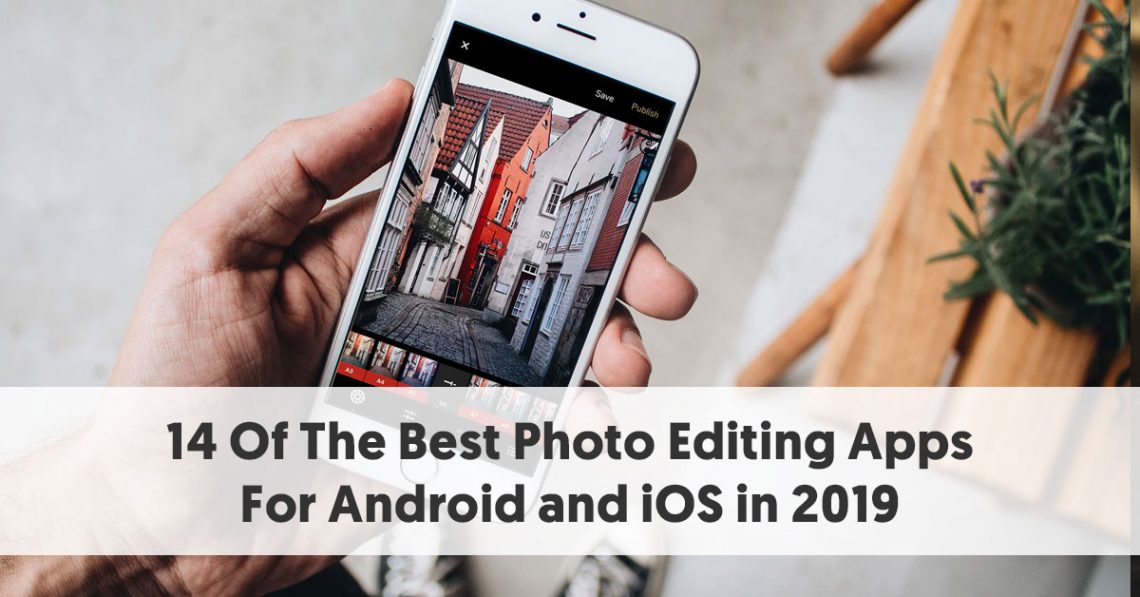 14 Of The Best Photo Editing Apps For Android And Ios In 2019