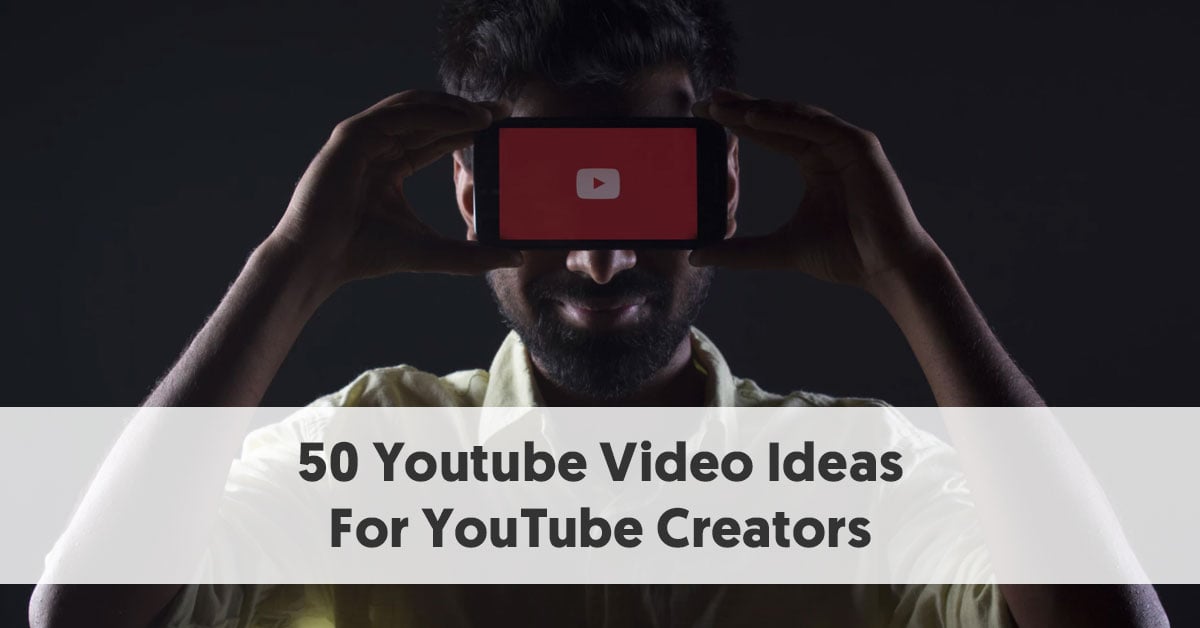 50 Youtube Video Ideas For Creators To Get Inspired