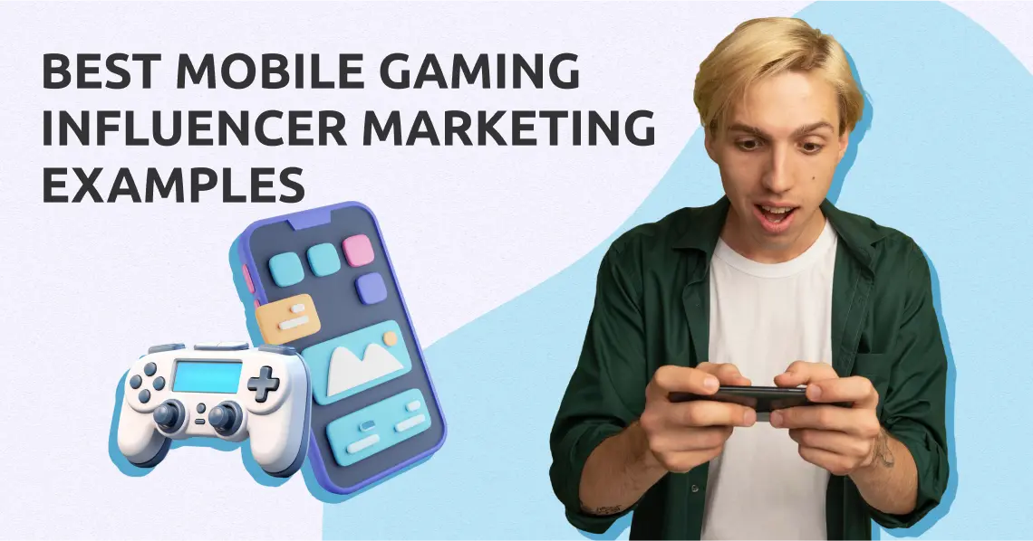 Best Mobile Gaming Influencer Marketing Examples