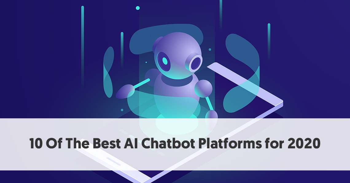 10 Of The Best AI Chatbot Platforms for 2020