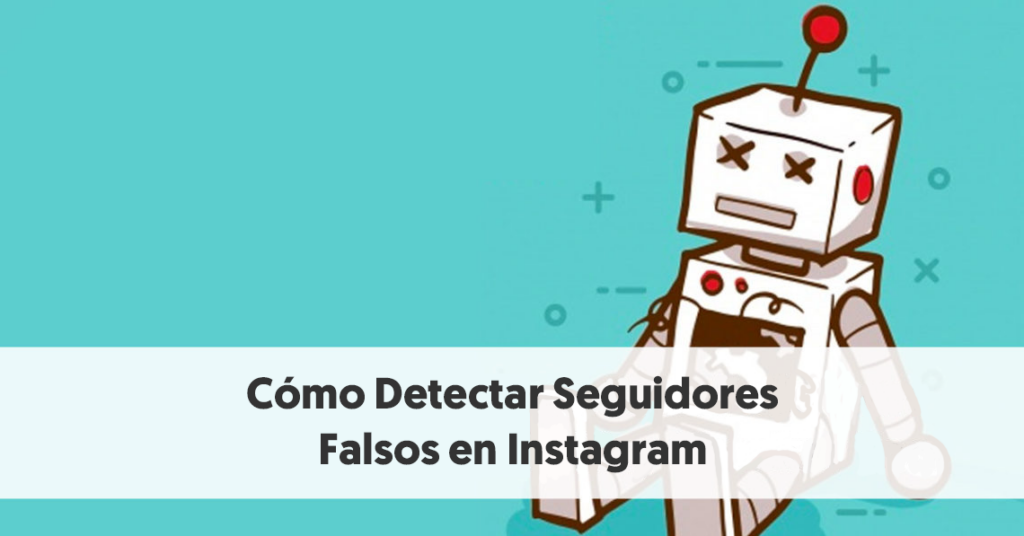 Cómo Detectar Seguidores Falsos en Instagram