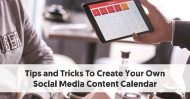 Tips and Tricks To Create Your Own Social Media Content Calendar