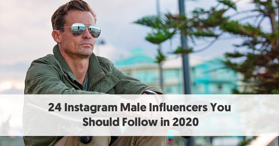 24 Instagram Male Influencers You Should Follow In 2020 24 instagram male influencers you