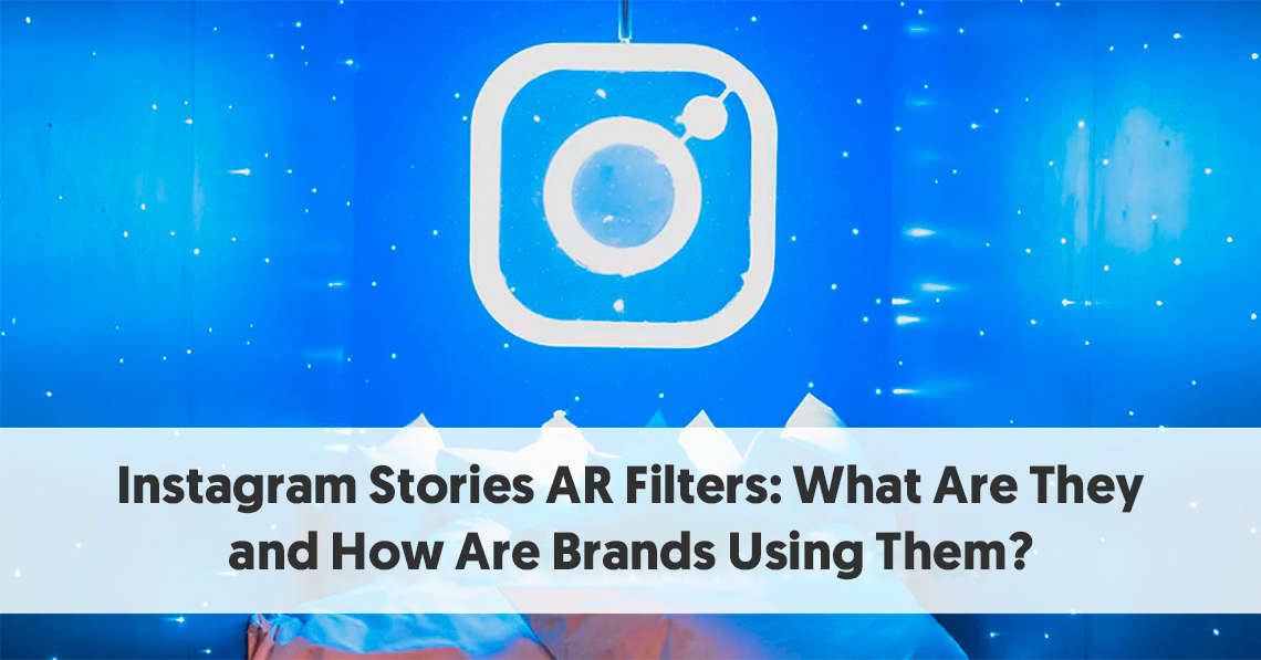 Instagram Stories Ar Filters What Are They And How Are Brands