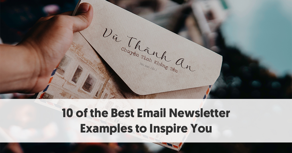 10 Of The Best Email Newsletter Examples To Inspire You