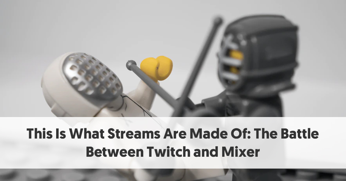 This Is What Streams Are Made Of: Battle Between Twitch and Mixer