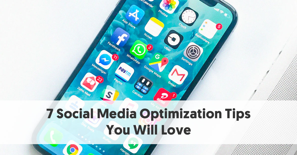 7 Social Media Optimization Tips That Social Media Marketing Managers Will  Love