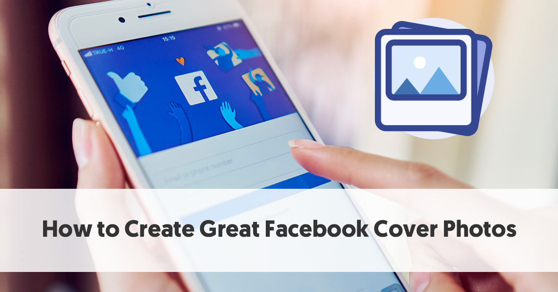 How To Create Great Facebook Cover Photos