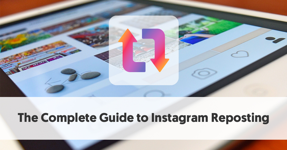 How To Repost On Instagram The Complete Guide To Instagram Reposting 