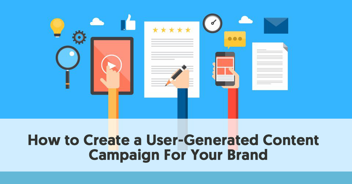How To Create A User-Generated Content Campaign For Your Brand