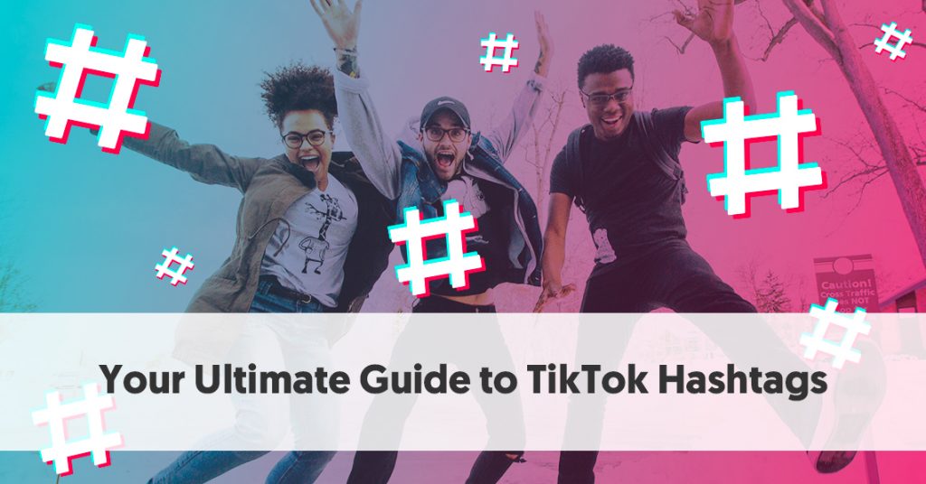 Your Ultimate Guide To Tiktok Hashtags Increase Your Tiktok Post Reach 