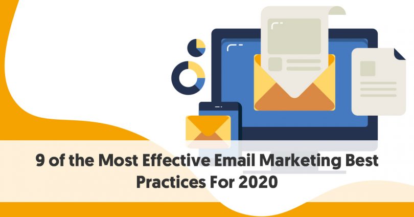 9 of the Most Effective Email Marketing Best Practices For 2020