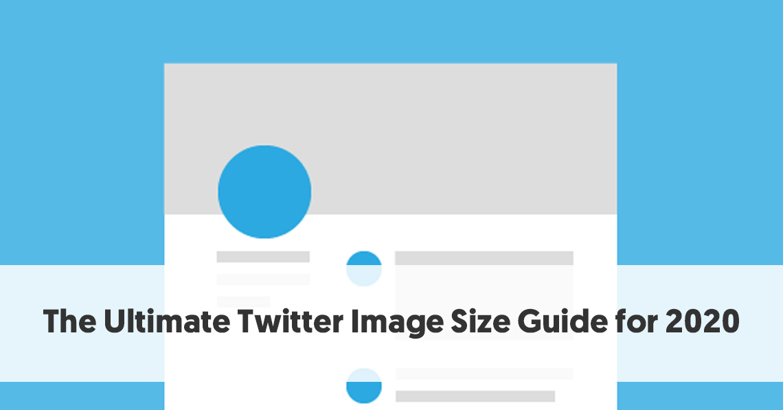 The Ultimate Twitter Image Size Guide For 2020