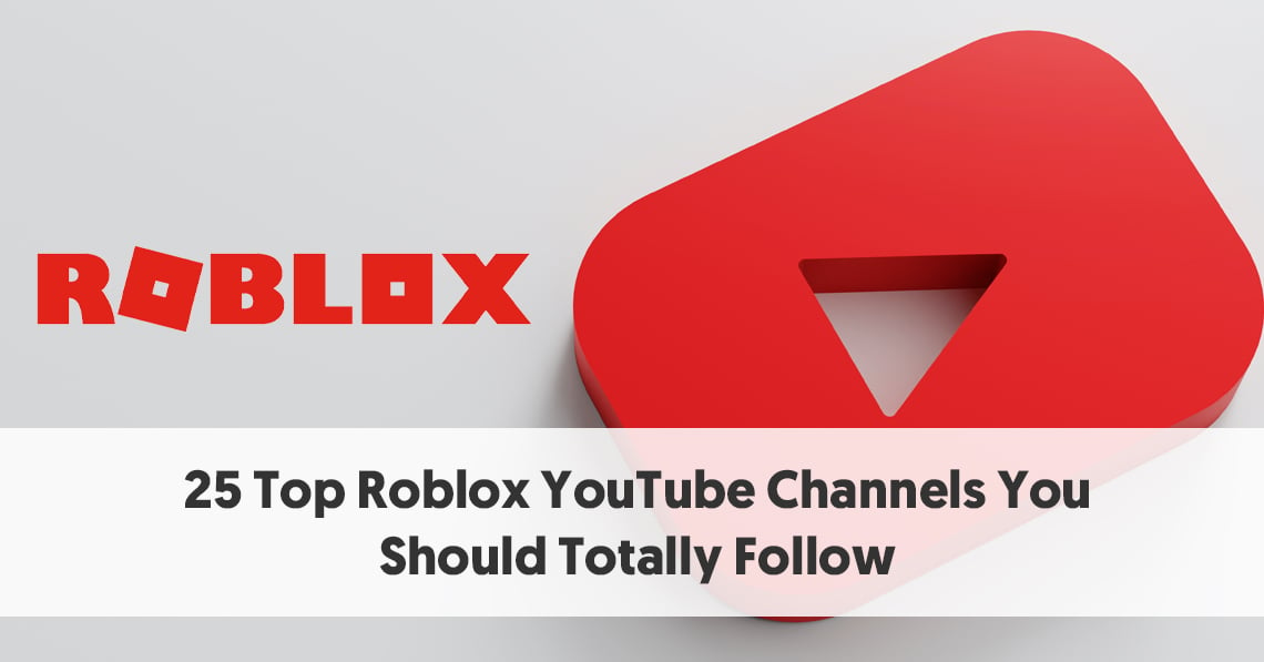 25 Top Roblox YouTube Channels You Should Totally Follow
