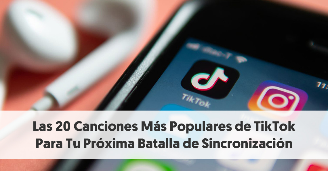 Las 20 Canciones Más Populares de TikTok Para Tu Próxima Batalla de