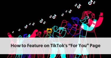 How to Feature on TikTok's “For You” Page
