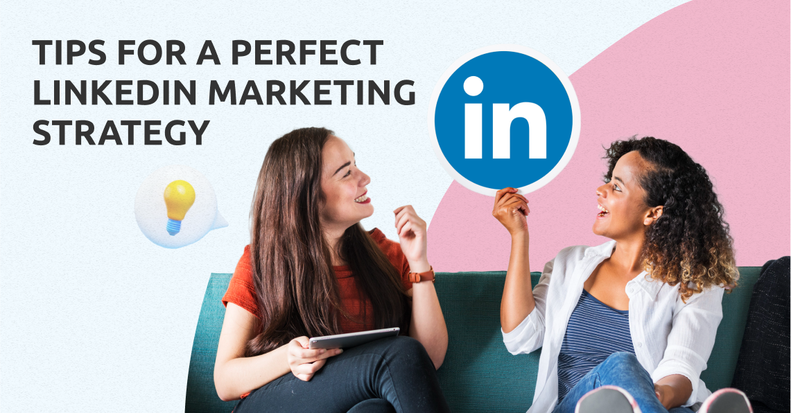 Tips for a Perfect LinkedIn Marketing Strategy