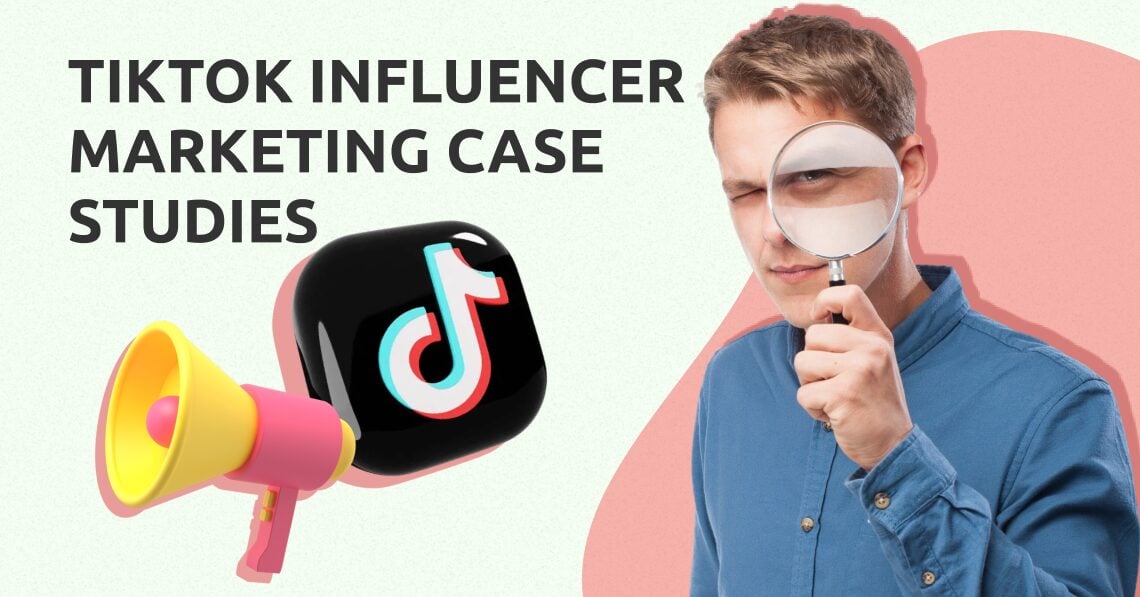 TikTok Influencer Marketing Case Studies