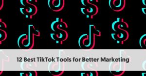 12 TikTok Tools To Bolster Your Marketing Efforts In 2020