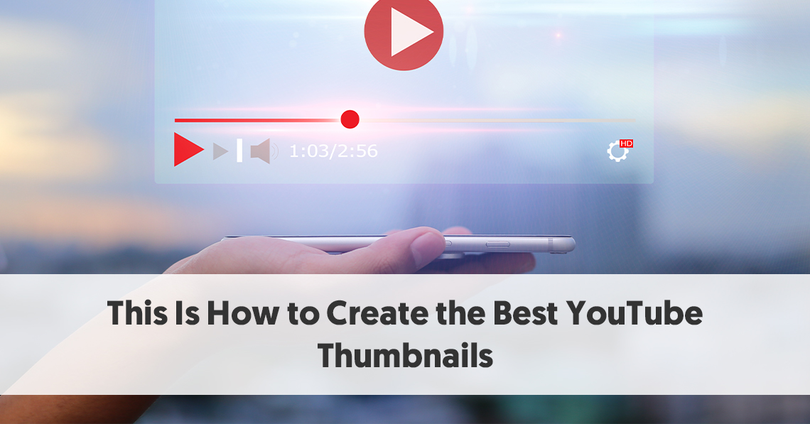 How to Create the Best YouTube Thumbnails