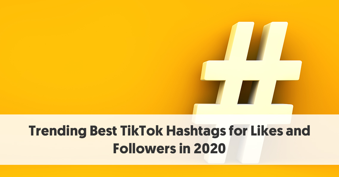 Trending TikTok Hashtags to Gain More Likes and Followers in 2020