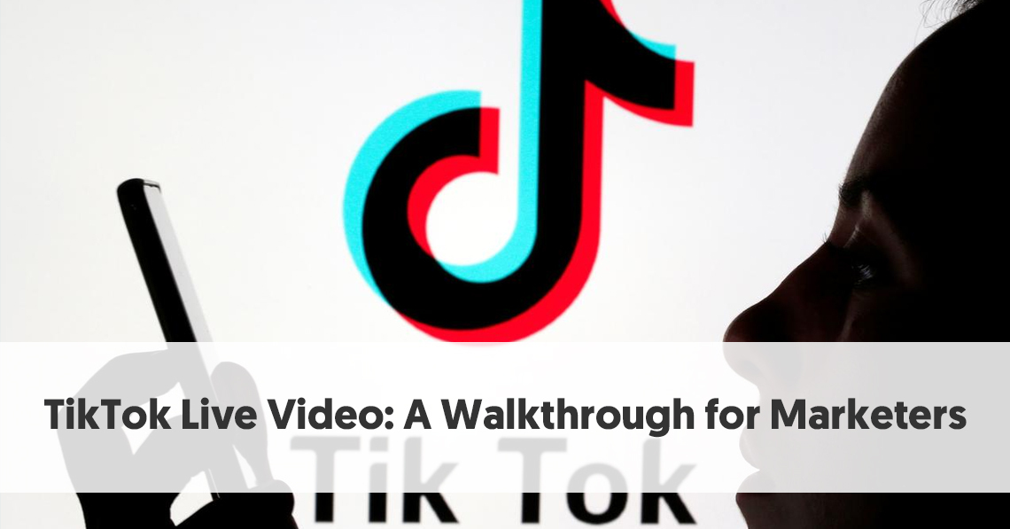 Tiktok Live Video A Walkthrough For Marketers