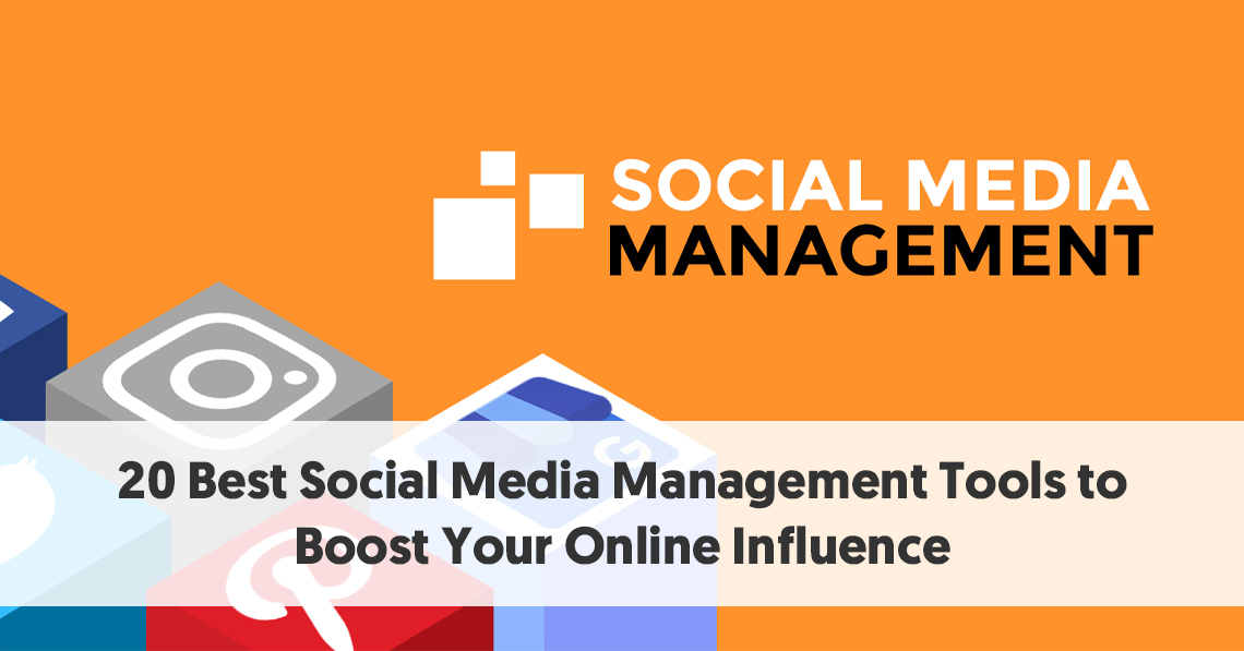 20 Best Social Media Management Tools to Boost Your Online Influence