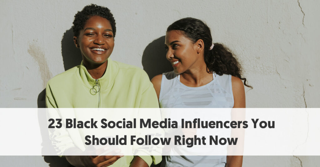 23 Black Social Media Influencers You Should Follow Right Now