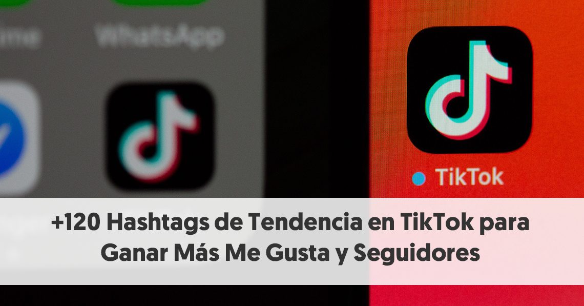 +120 Hashtags de Tendencia en TikTok para Ganar Más Me Gusta y