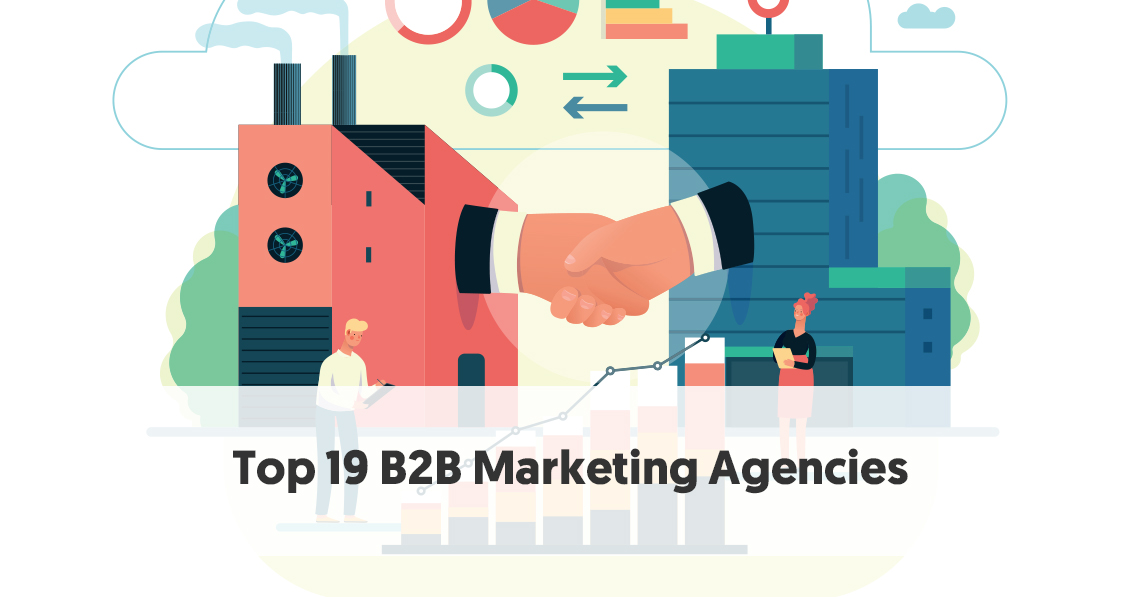 Top 19 B2B Marketing Agencies You Should Know In 2020