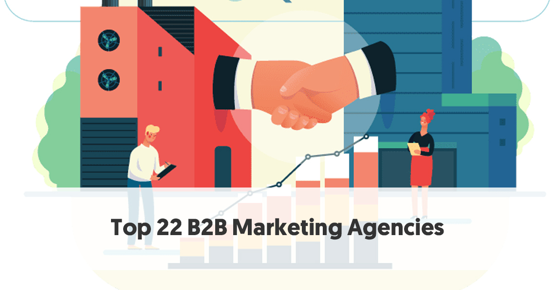 Top 22 B2B Marketing Agencies You Should Know In 2020