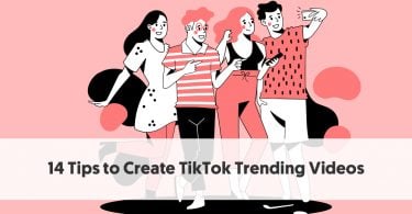 Tips to Create TikTok Trending Videos