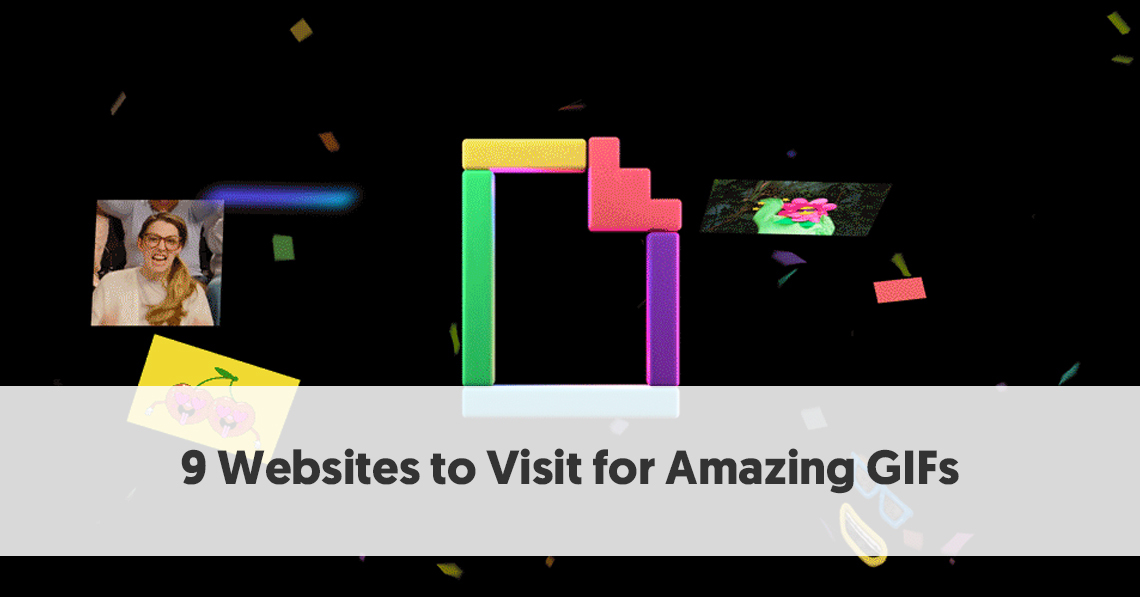 9 Websites to Visit for Amazing GIFs