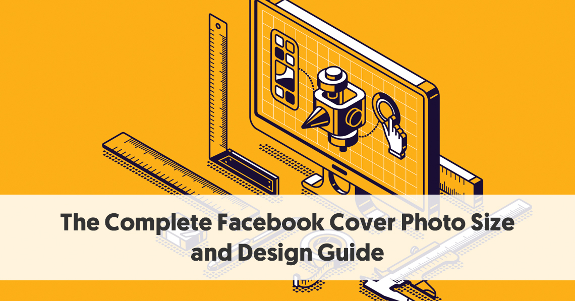 The Complete Facebook Cover Photo Size And Design Guide