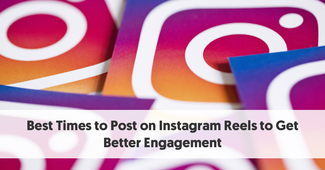 Best Times To Post On Instagram Reels To Get Better Engagement