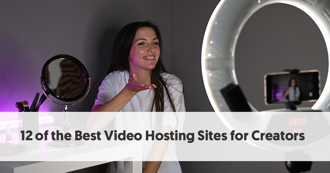 12 of the Best Video Hosting Sites for Creators