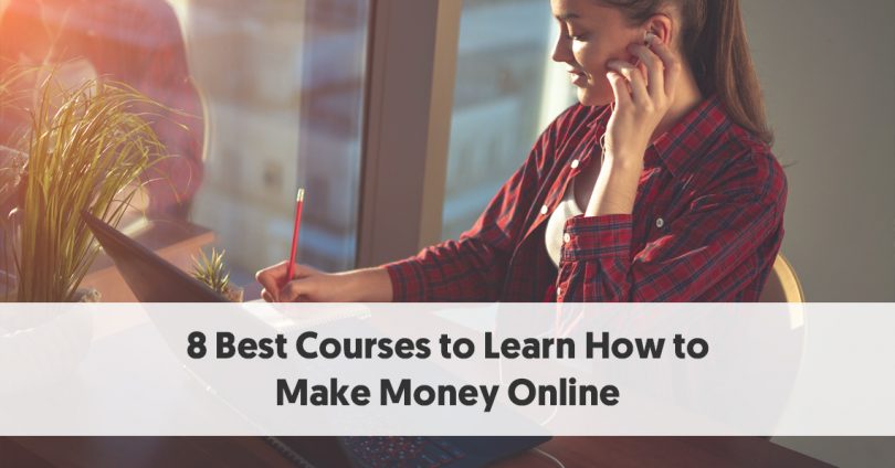 8 Best Courses to Learn How to Make Money Online