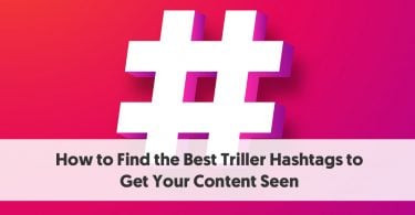 How to Find the Best Triller Hashtags to Get Your Content Seen