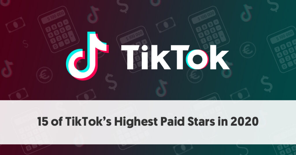 15 of TikTok’s Highest Paid Stars in 2020