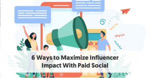 6 Ways to Maximize Influencer Impact With Paid Social