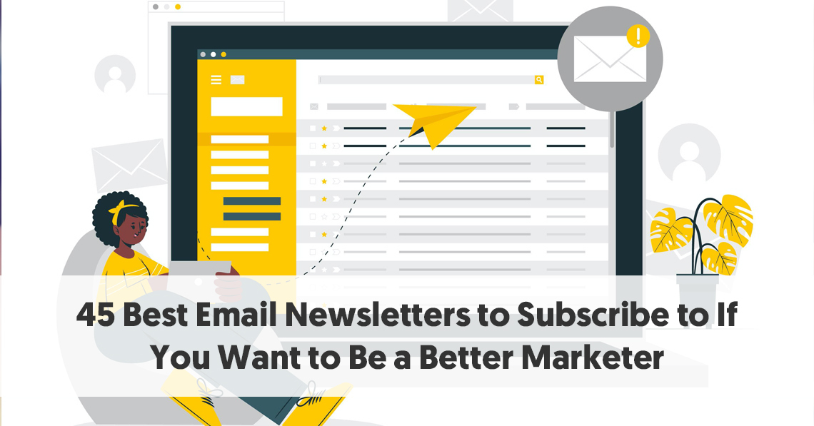 45 Best Email Newsletters to Subscribe to If You Want to Be a Better