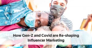 How Gen-Z and Covid are Re-shaping Influencer Marketing